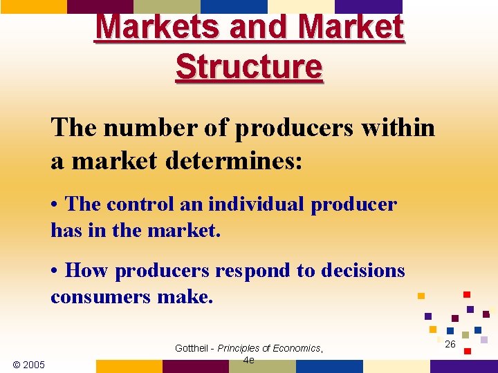 Markets and Market Structure The number of producers within a market determines: • The