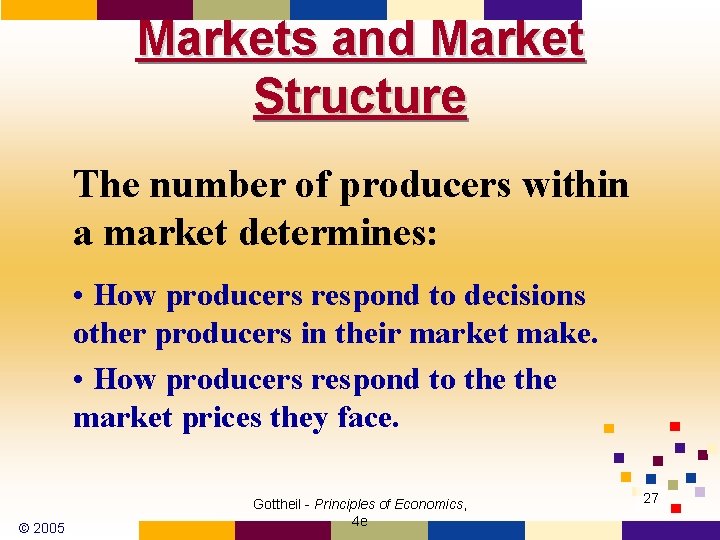 Markets and Market Structure The number of producers within a market determines: • How