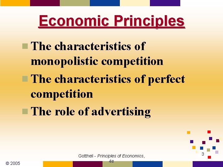 Economic Principles The characteristics of monopolistic competition The characteristics of perfect competition The role
