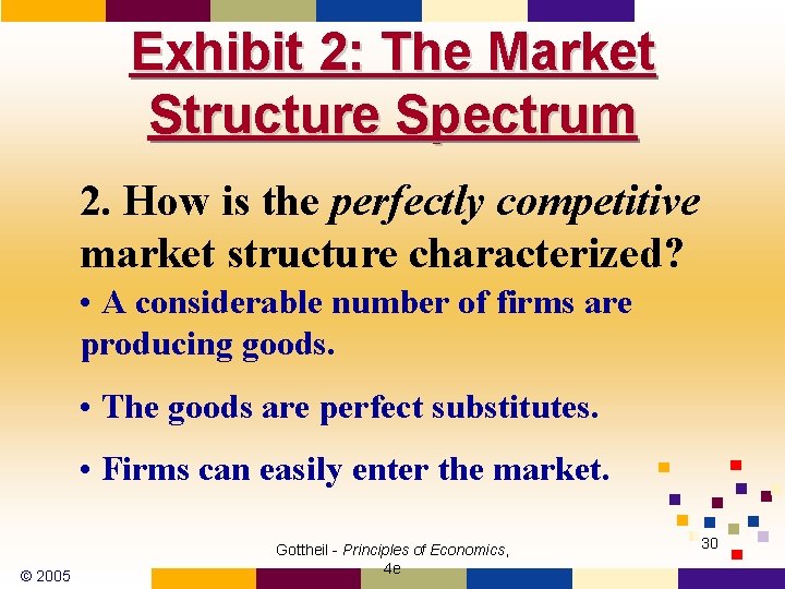 Exhibit 2: The Market Structure Spectrum 2. How is the perfectly competitive market structure