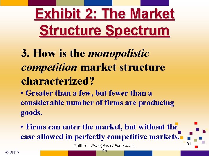 Exhibit 2: The Market Structure Spectrum 3. How is the monopolistic competition market structure