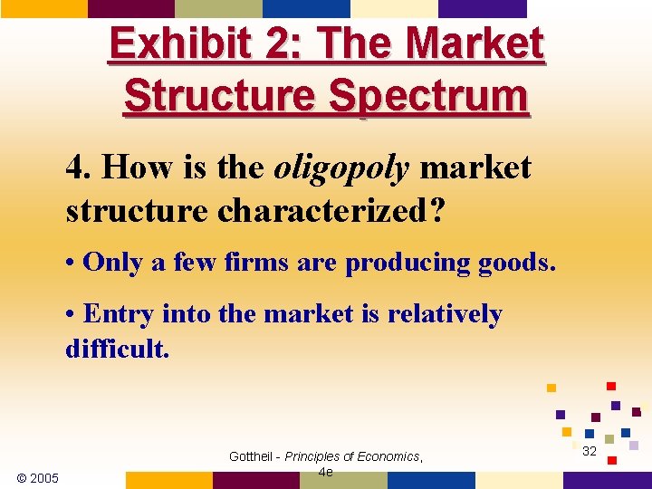 Exhibit 2: The Market Structure Spectrum 4. How is the oligopoly market structure characterized?