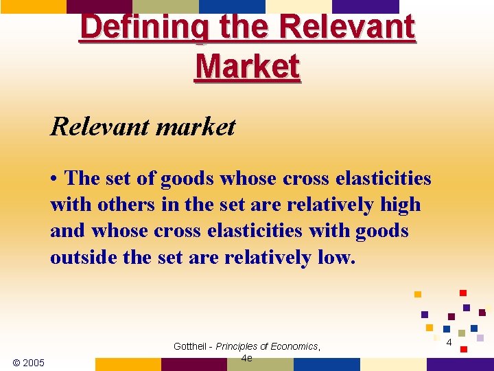 Defining the Relevant Market Relevant market • The set of goods whose cross elasticities