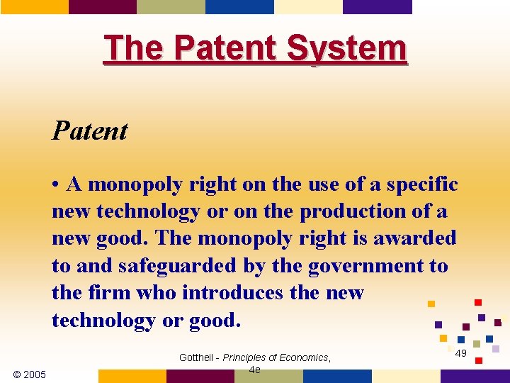 The Patent System Patent • A monopoly right on the use of a specific