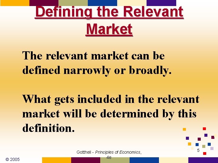 Defining the Relevant Market The relevant market can be defined narrowly or broadly. What