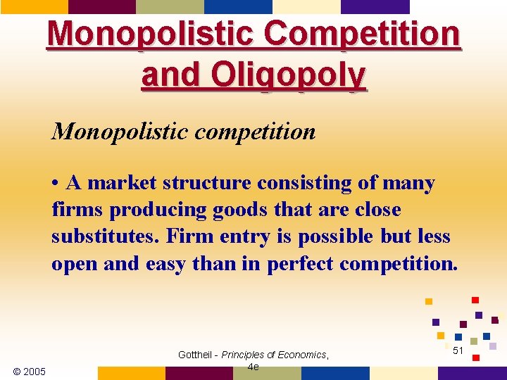 Monopolistic Competition and Oligopoly Monopolistic competition • A market structure consisting of many firms