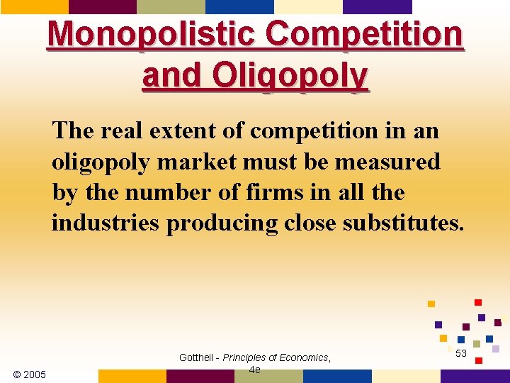 Monopolistic Competition and Oligopoly The real extent of competition in an oligopoly market must