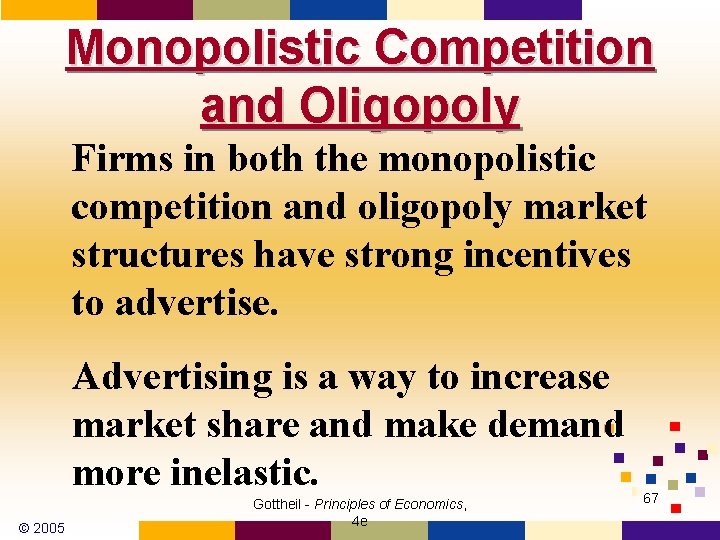 Monopolistic Competition and Oligopoly Firms in both the monopolistic competition and oligopoly market structures