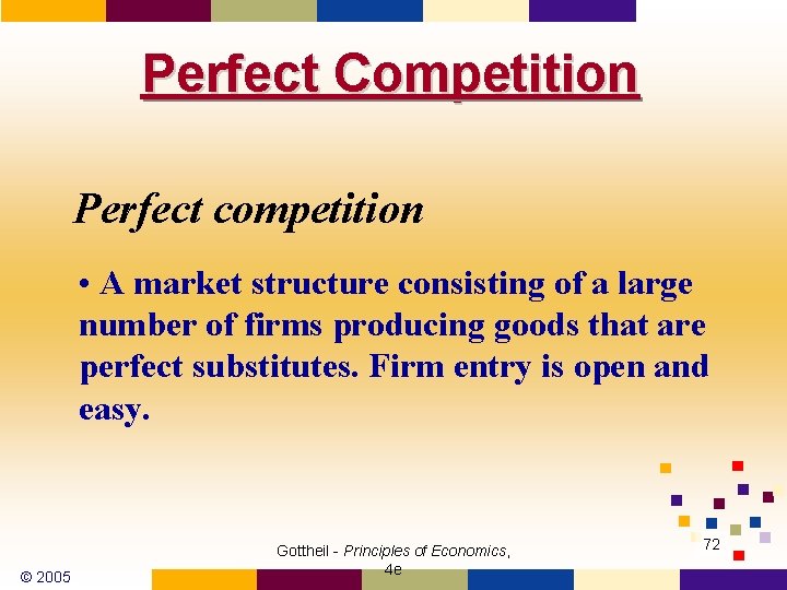 Perfect Competition Perfect competition • A market structure consisting of a large number of