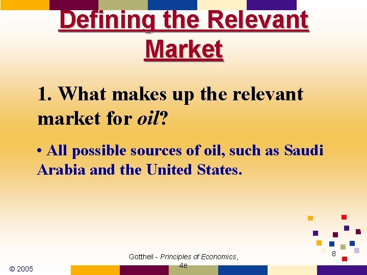 Defining the Relevant Market 1. What makes up the relevant market for oil? •