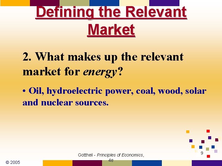Defining the Relevant Market 2. What makes up the relevant market for energy? •