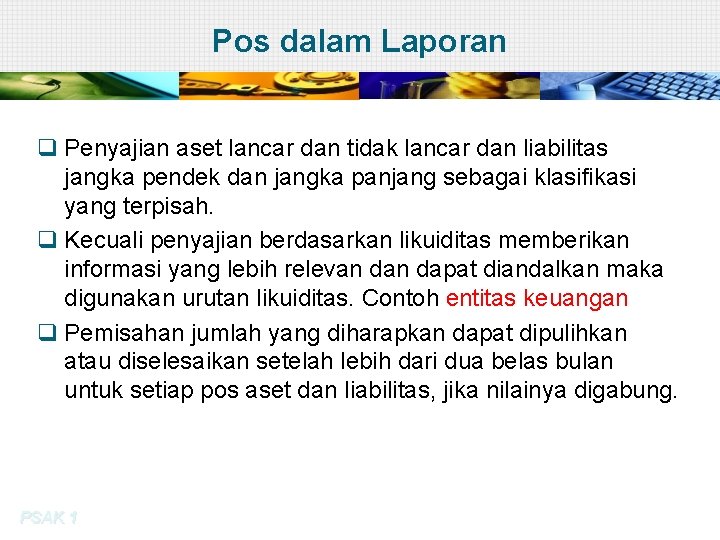 Pos dalam Laporan q Penyajian aset lancar dan tidak lancar dan liabilitas jangka pendek