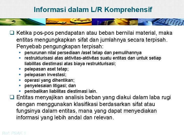 Informasi dalam L/R Komprehensif q Ketika pos-pos pendapatan atau beban bernilai material, maka entitas