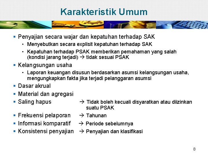 Karakteristik Umum § Penyajian secara wajar dan kepatuhan terhadap SAK • Menyebutkan secara explisit