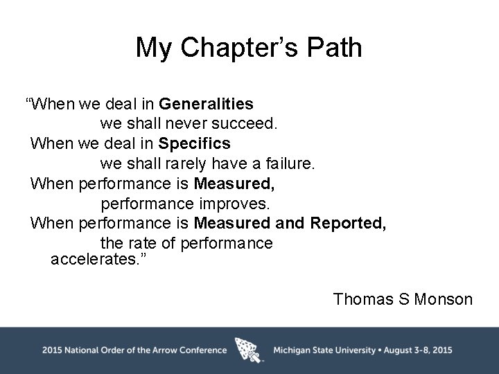 My Chapter’s Path “When we deal in Generalities we shall never succeed. When we
