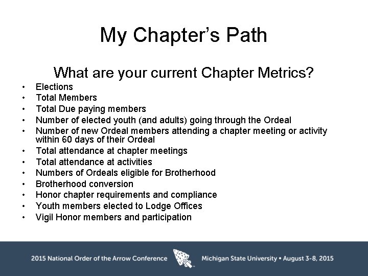 My Chapter’s Path What are your current Chapter Metrics? • • • Elections Total