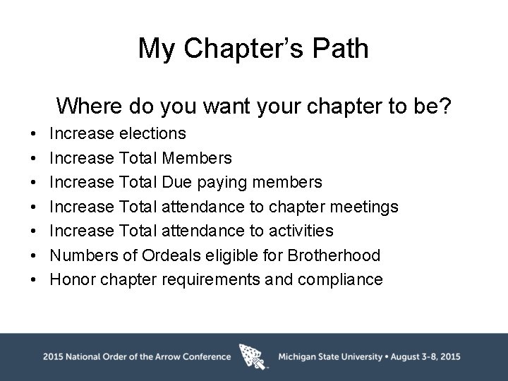 My Chapter’s Path Where do you want your chapter to be? • • Increase