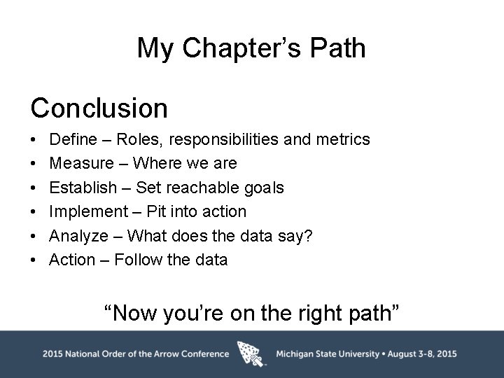 My Chapter’s Path Conclusion • • • Define – Roles, responsibilities and metrics Measure