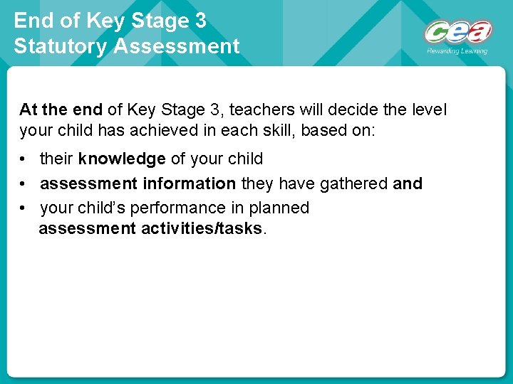 End of Key Stage 3 Statutory Assessment At the end of Key Stage 3,