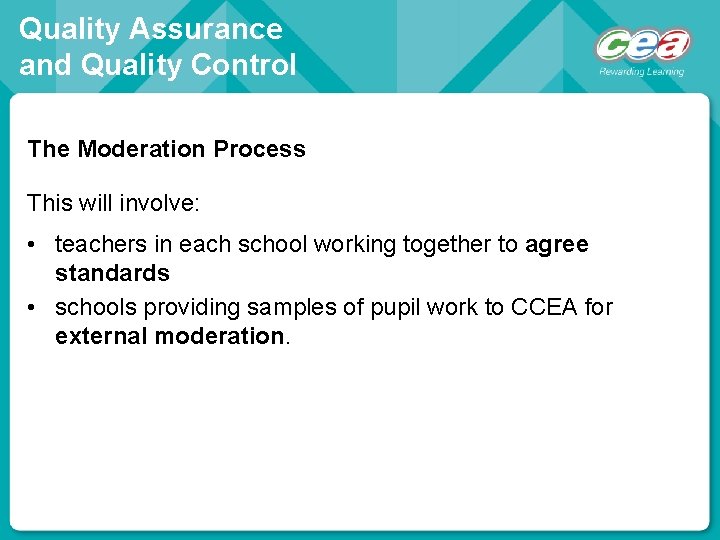 Quality Assurance and Quality Control The Moderation Process This will involve: • teachers in