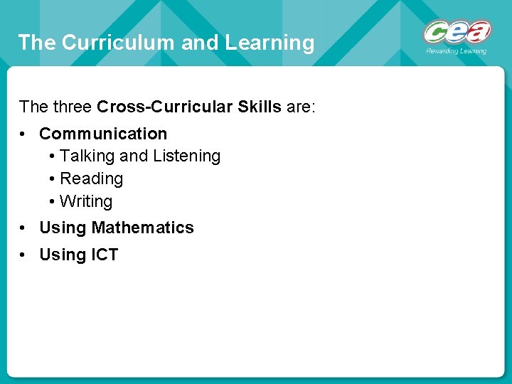 The Curriculum and Learning The three Cross-Curricular Skills are: • Communication • Talking and