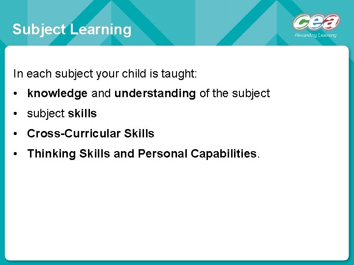 Subject Learning In each subject your child is taught: • knowledge and understanding of