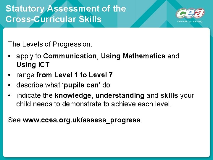 Statutory Assessment of the Cross-Curricular Skills The Levels of Progression: • apply to Communication,
