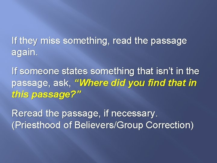 If they miss something, read the passage again. If someone states something that isn’t