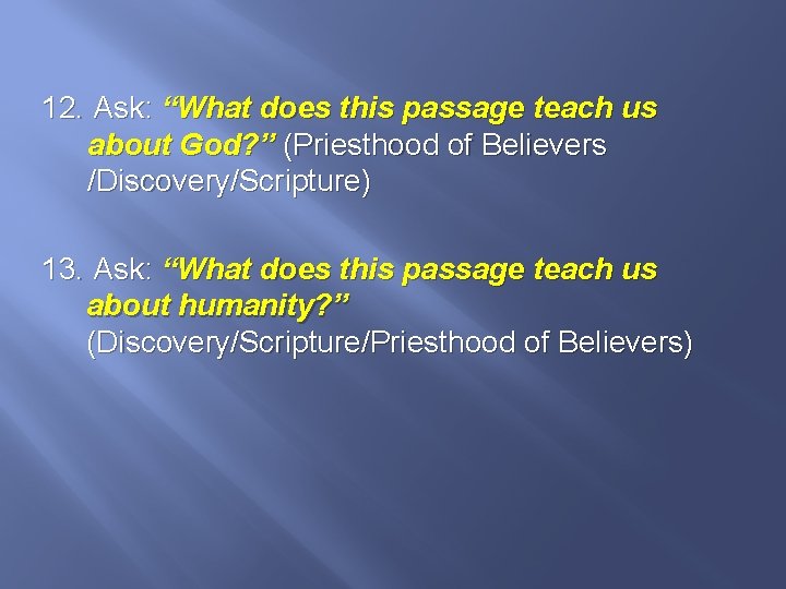 12. Ask: “What does this passage teach us about God? ” (Priesthood of Believers