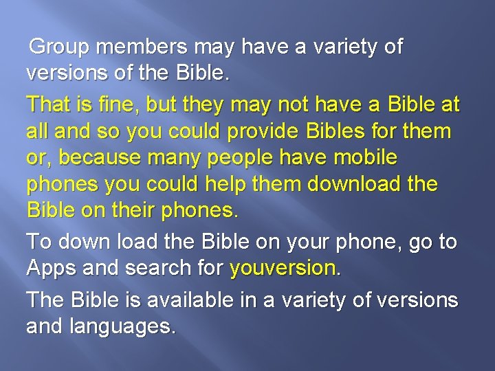 Group members may have a variety of versions of the Bible. That is fine,