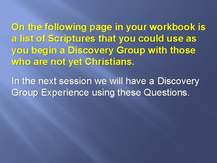 On the following page in your workbook is a list of Scriptures that you