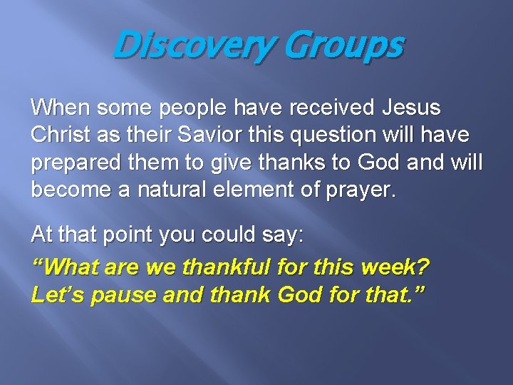 Discovery Groups When some people have received Jesus Christ as their Savior this question