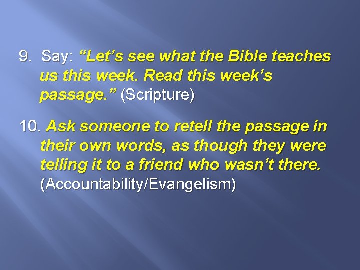 9. Say: “Let’s see what the Bible teaches us this week. Read this week’s