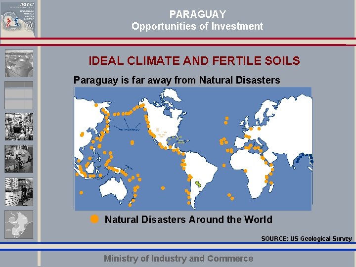 PARAGUAY Opportunities of Investment IDEAL CLIMATE AND FERTILE SOILS Paraguay is far away from