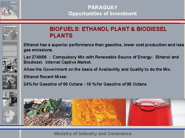 PARAGUAY Opportunities of Investment BIOFUELS: ETHANOL PLANT & BIODIESEL PLANTS Ethanol has a superior