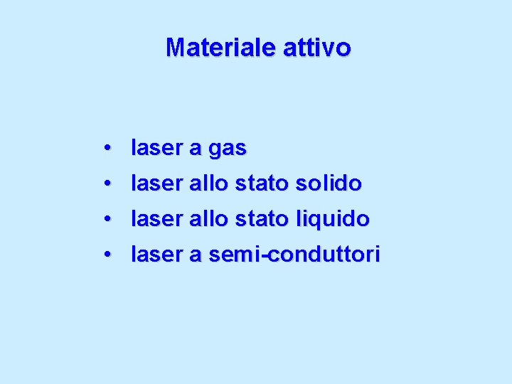 Materiale attivo • laser a gas • laser allo stato solido • laser allo