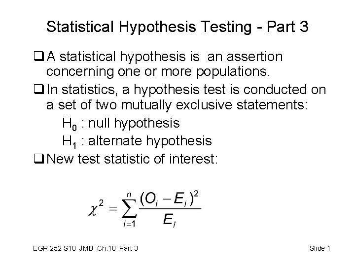 Statistical Hypothesis Testing - Part 3 q A statistical hypothesis is an assertion concerning