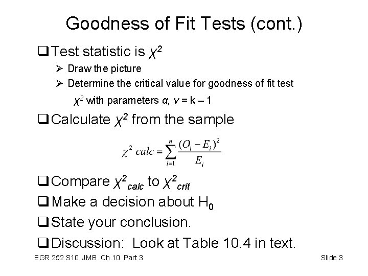 Goodness of Fit Tests (cont. ) q Test statistic is χ2 Ø Draw the