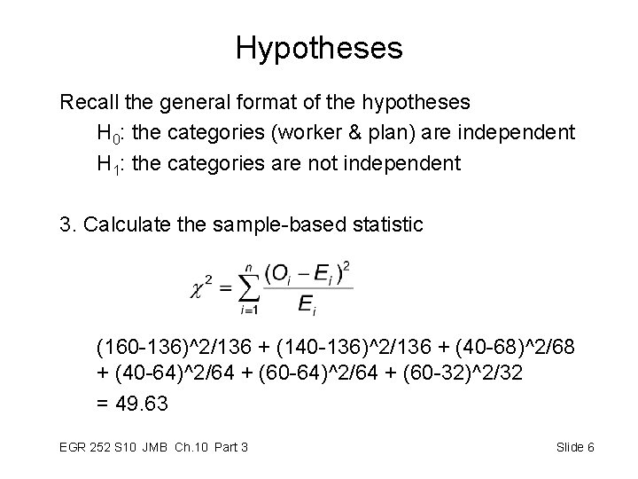 Hypotheses Recall the general format of the hypotheses H 0: the categories (worker &