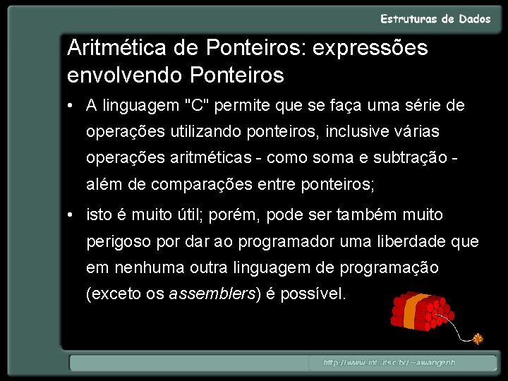 Aritmética de Ponteiros: expressões envolvendo Ponteiros • A linguagem "C" permite que se faça