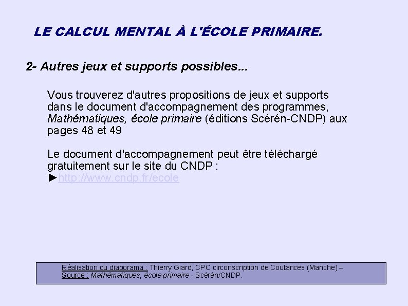 LE CALCUL MENTAL À L'ÉCOLE PRIMAIRE. 2 - Autres jeux et supports possibles. .