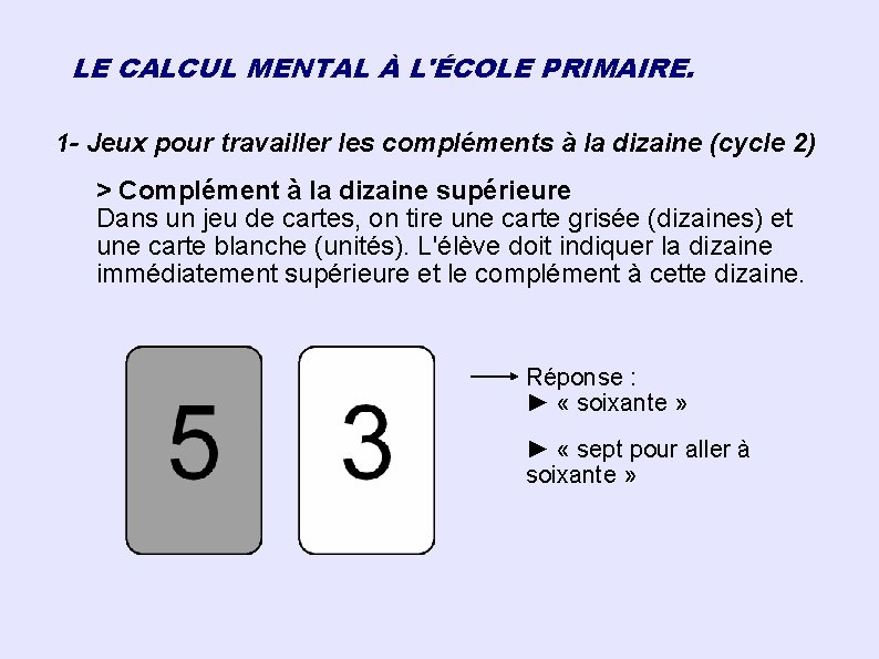 LE CALCUL MENTAL À L'ÉCOLE PRIMAIRE. 1 - Jeux pour travailler les compléments à