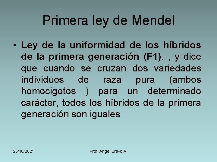Primera ley de Mendel • Ley de la uniformidad de los híbridos de la