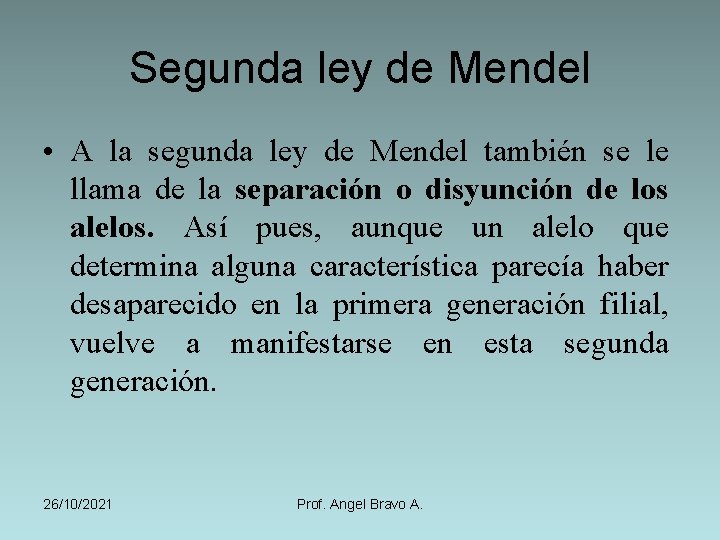 Segunda ley de Mendel • A la segunda ley de Mendel también se le