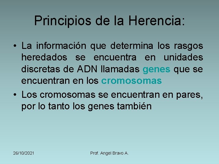 Principios de la Herencia: • La información que determina los rasgos heredados se encuentra