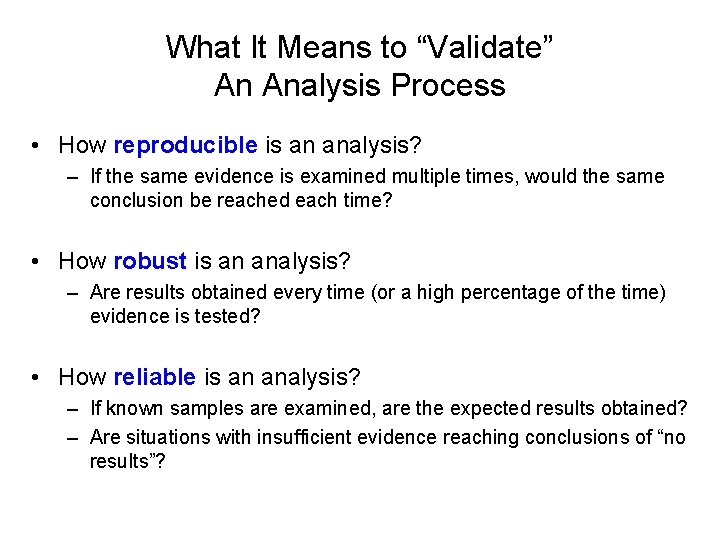 What It Means to “Validate” An Analysis Process • How reproducible is an analysis?