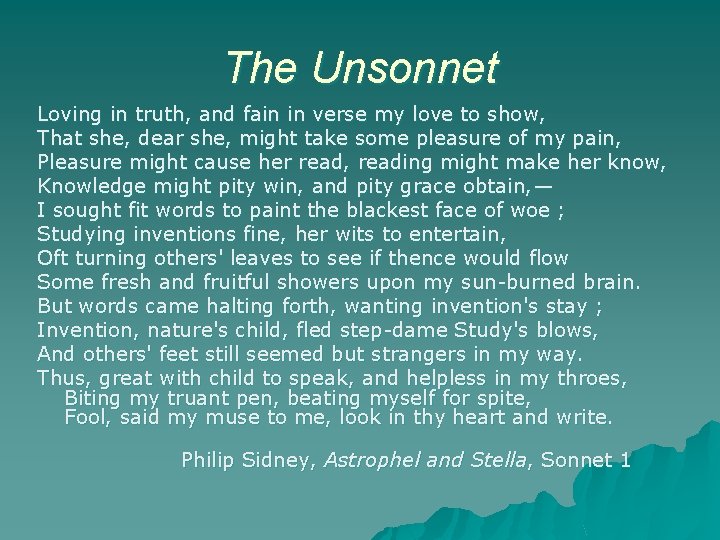 The Unsonnet Loving in truth, and fain in verse my love to show, That