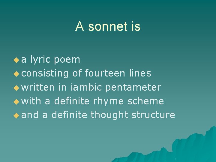 A sonnet is ua lyric poem u consisting of fourteen lines u written in