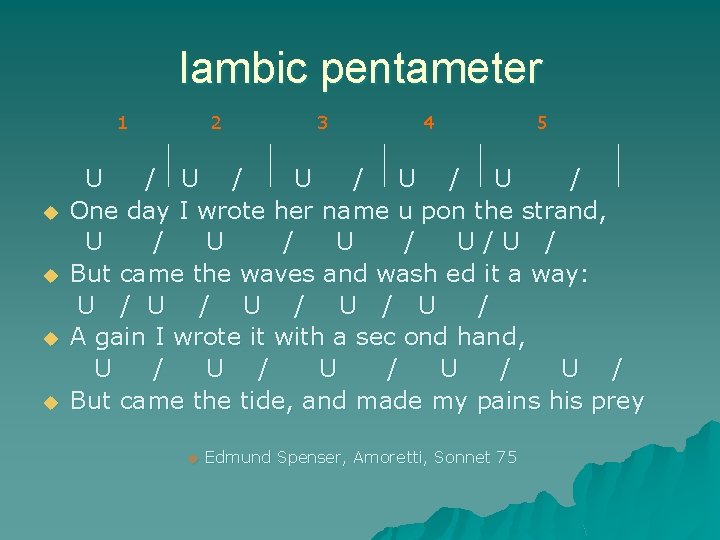 Iambic pentameter 1 u u 2 3 4 5 U / U / U