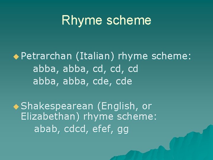 Rhyme scheme u Petrarchan (Italian) rhyme scheme: abba, cd, cd abba, cde, cde u